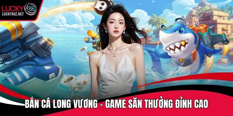 bắn cá long vương